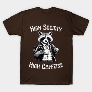 Raccoon - High Society, High Caffeine - Coffee Addict T-Shirt